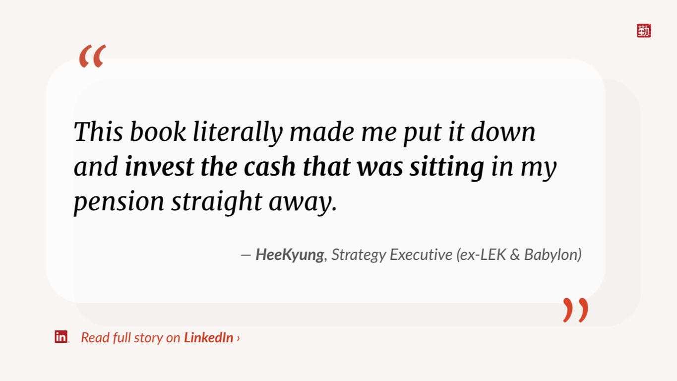 Quote from HeeKyung, Strategy Executive: “After reading about dollar-cost averaging, I finally moved the cash that was just sitting in my SIPP. That’s the kind of book this is — you do something.”